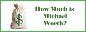 How Much is Michael Worth?