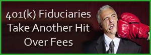 401(k) Fiduciaries Take Another Hit Over Fees
